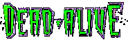 DeadAlivesmall.gif (4922 bytes)
